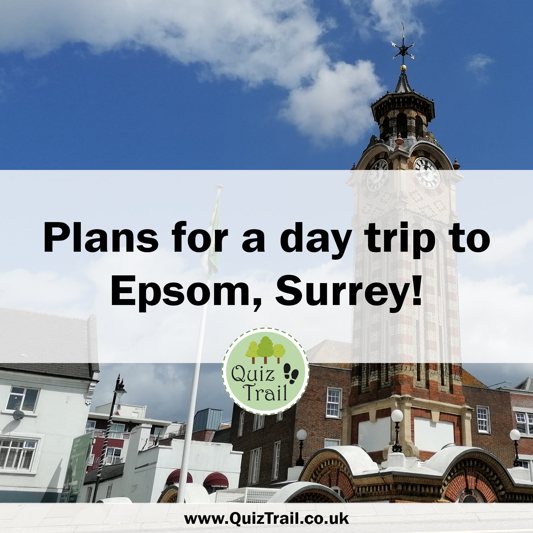 Plan a Day Trip To Epsom! - Quiz Trail