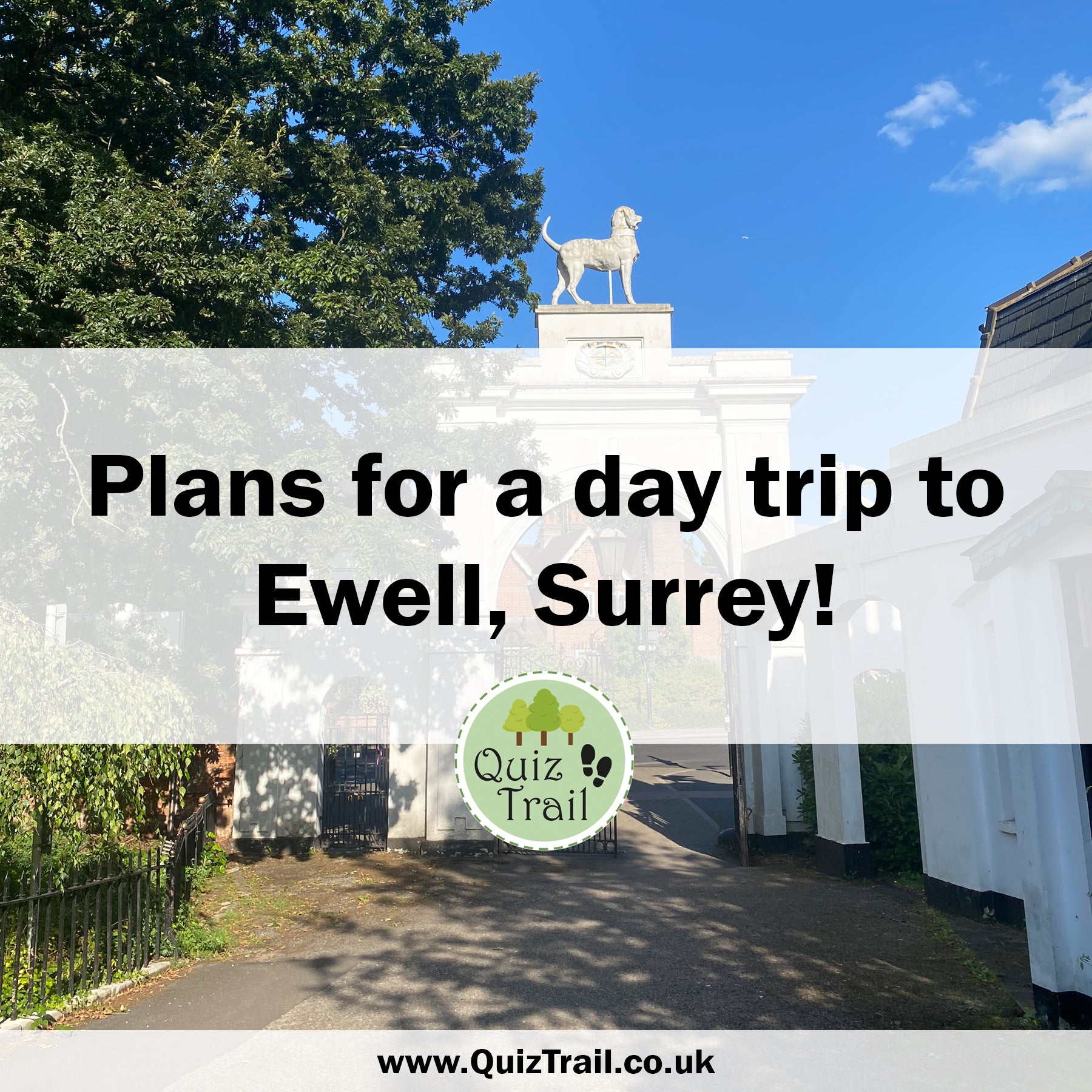 Plan a Day Trip to Ewell! - Quiz Trail
