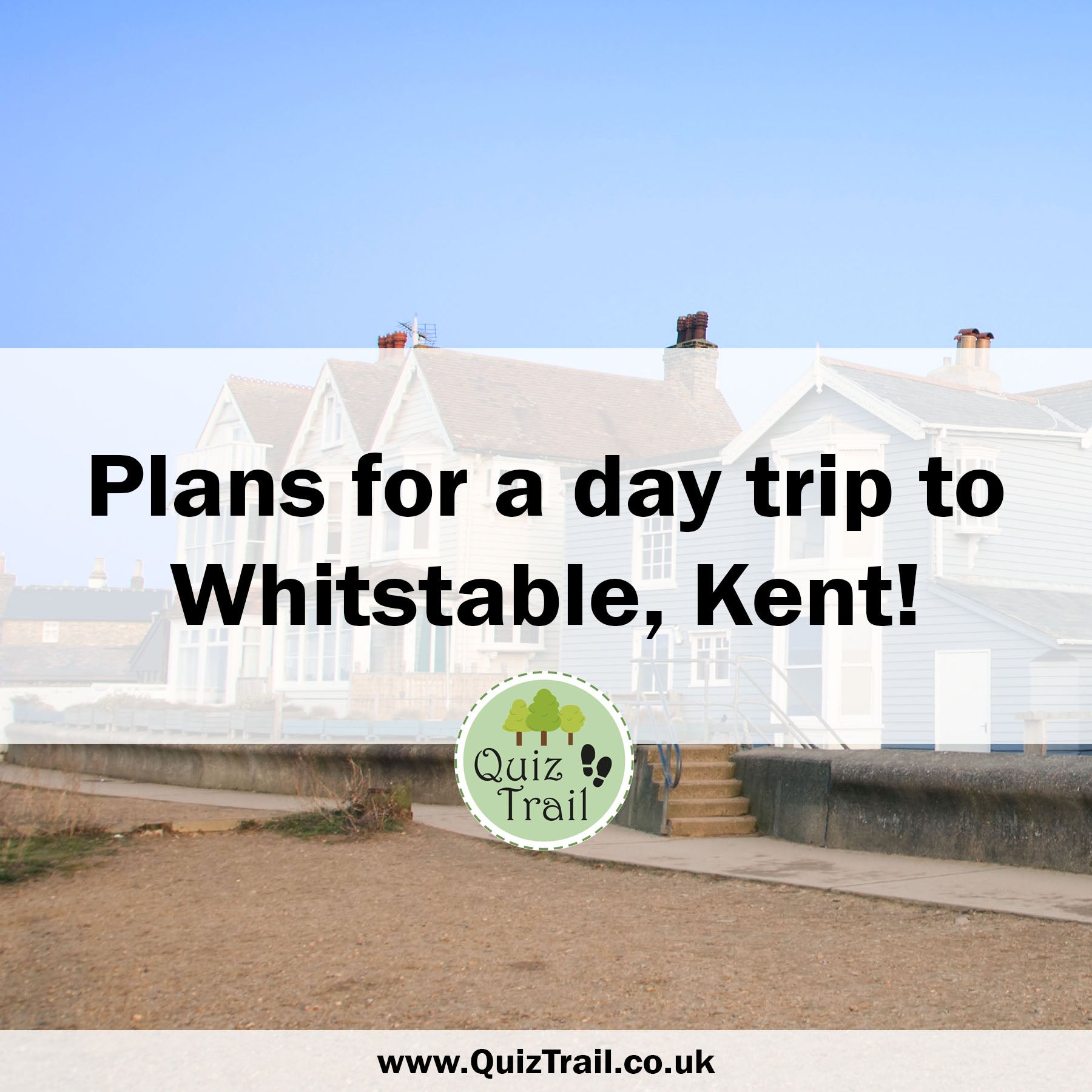 Plan a Day Trip To Whitstable! - Quiz Trail