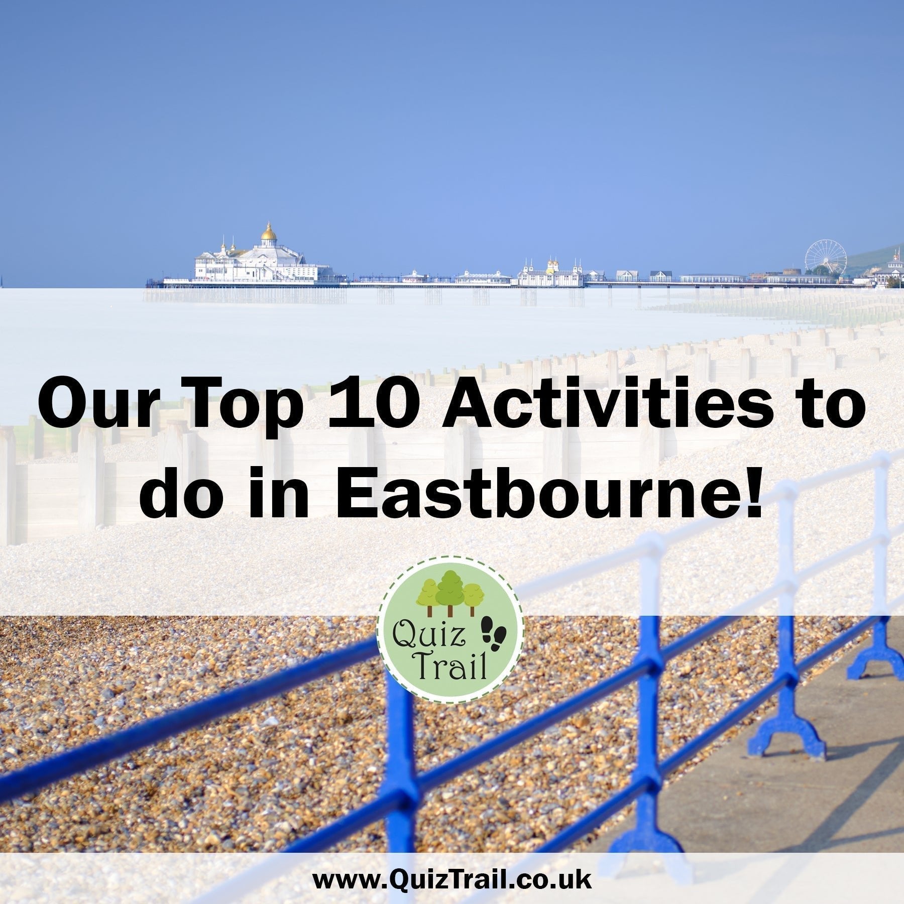 Top 10: Visiting Eastbourne - Quiz Trail