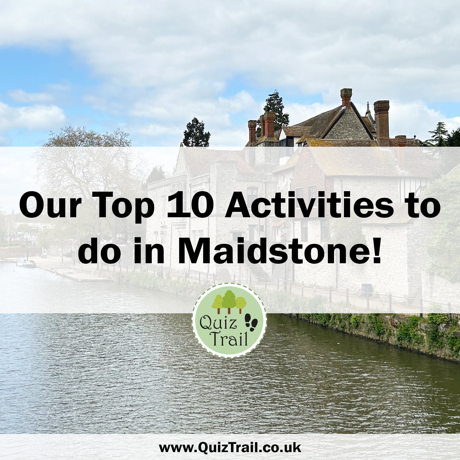 Top 10: Visiting Maidstone - Quiz Trail