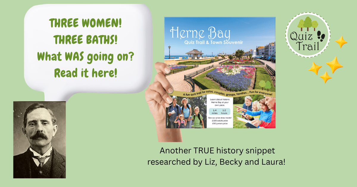Herne Bay Quiz Trail. THREE WIVES. THREE BATHS. What WAS going on? - Quiz Trail