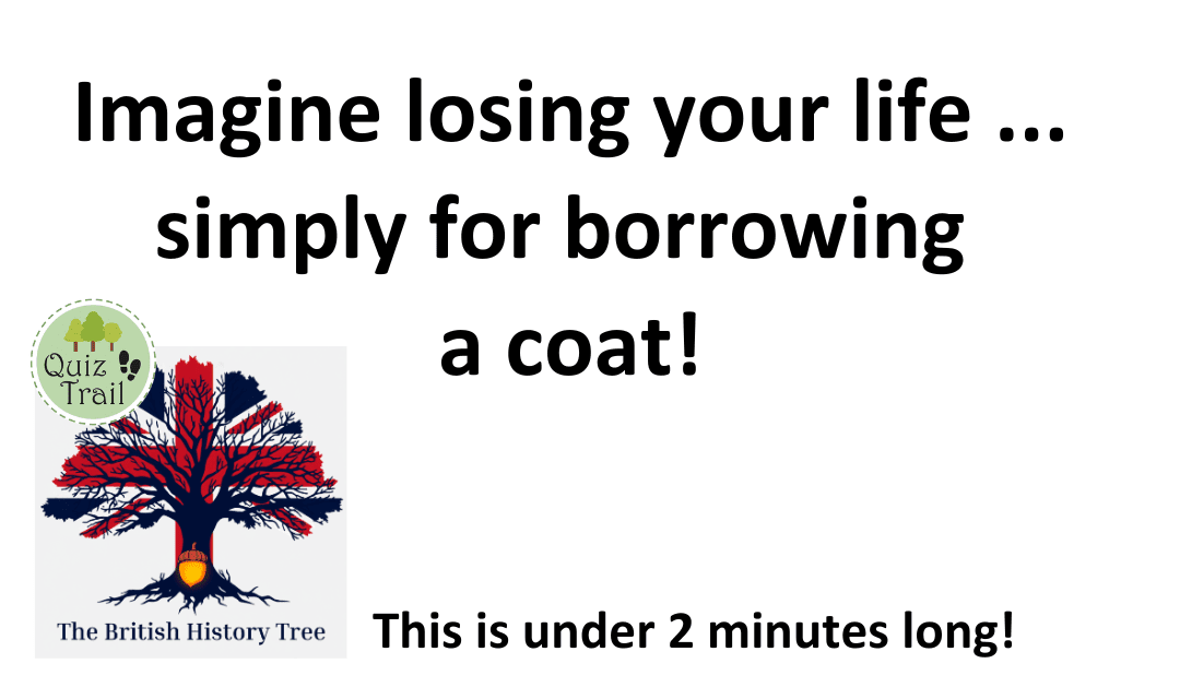 Imagine losing your life ... simply for borrowing a coat! - Quiz Trail