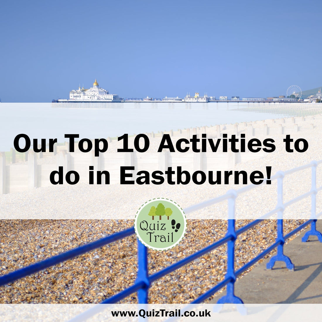 Top 10: Visiting Eastbourne - Quiz Trail 