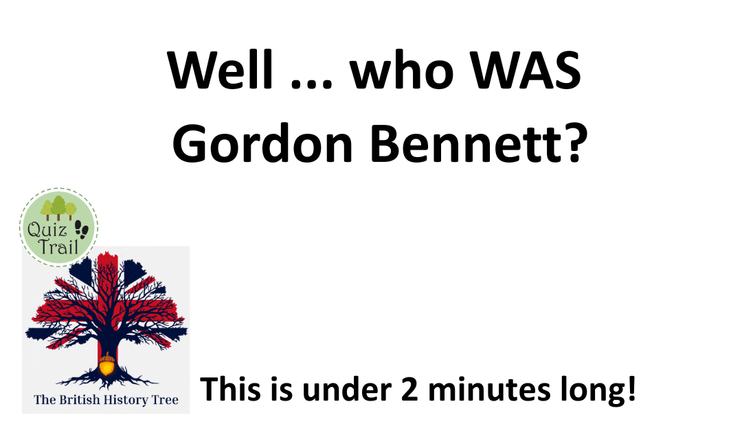 Gordon Bennett! Who WAS Gordon Bennett? - Quiz Trail