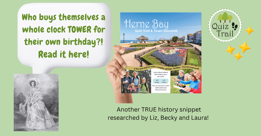 Ann Thwaytes: The Woman Who Gave Herne Bay a Clock Tower for Her Birthday - Quiz Trail