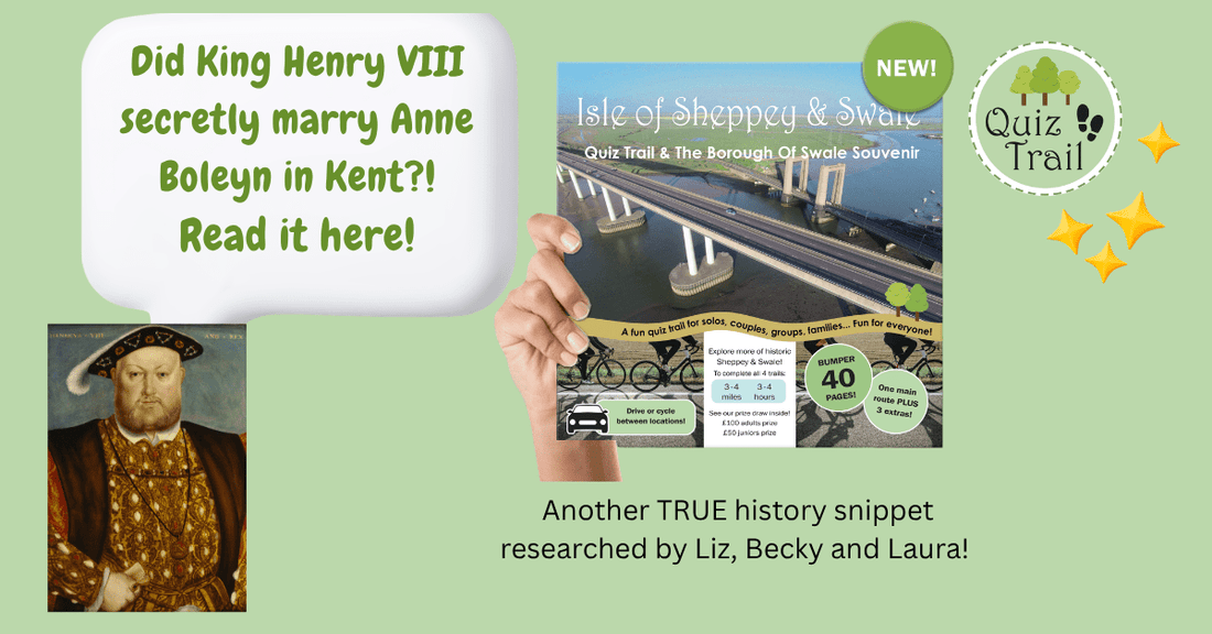 Henry VIII and Anne Boleyn: Three Secretive Days on Sheppey - Quiz Trail