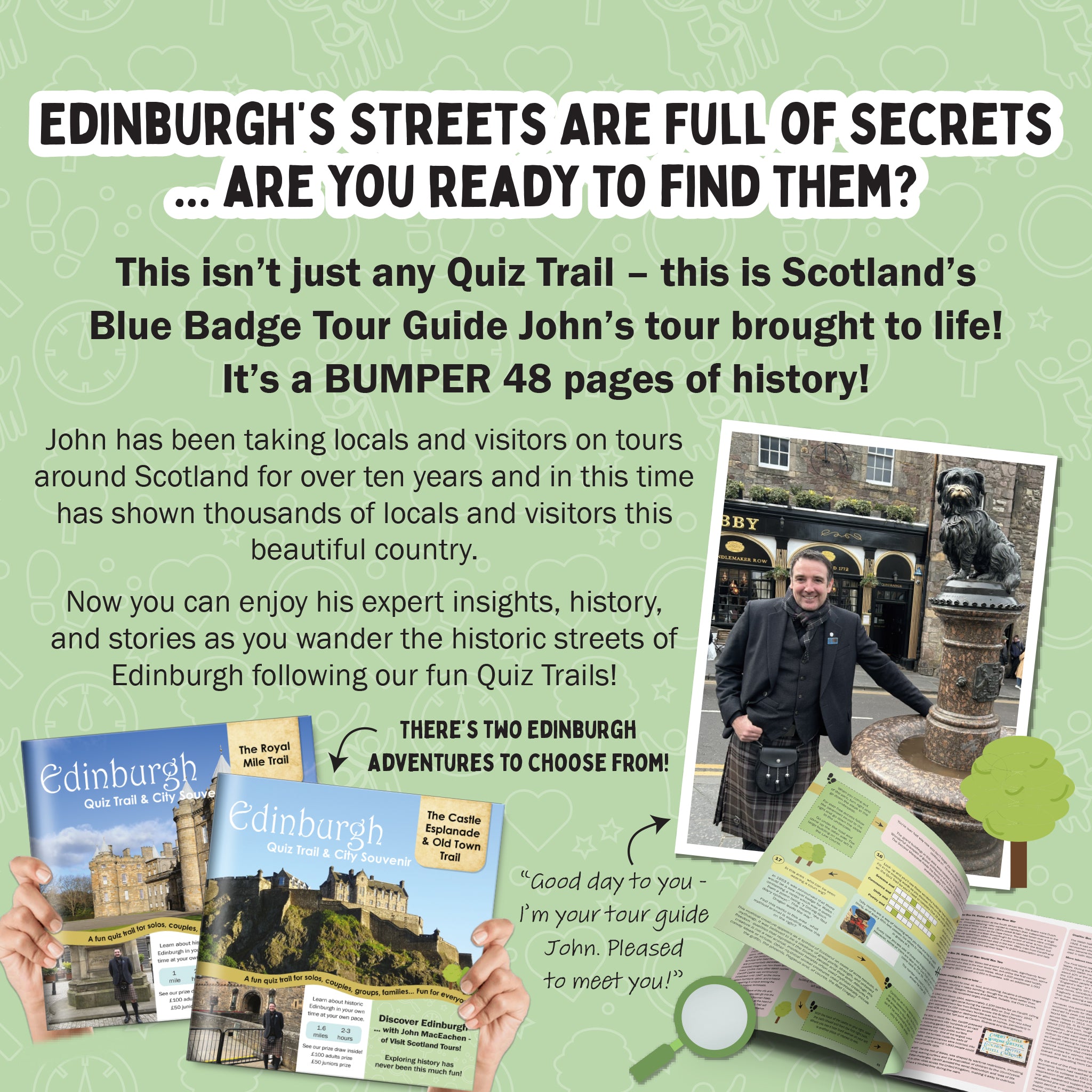 Get ready to explore Edinburgh in a different way! Explore two areas of Edinburgh with the Edinburgh Quiz Trail and City Souvenirs! BUMPER 48 Pages! Two Quiz Trails to choose from - or order both and SAVE!